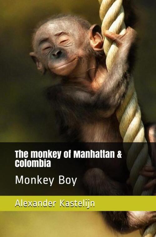 The Monkey of Manhattan & Colombia -  Alexander Kastelijn (ISBN: 9789464803853)