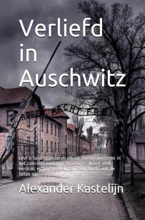 Verliefd in Auschwitz -  Alexander Kastelijn (ISBN: 9789464804065)