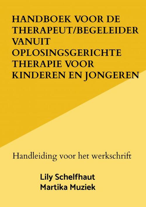 Handboek voor de therapeut/begeleider vanuit oplosingsgerichte therapie voor kinderen en jongeren -  Lily Schelfhaut (ISBN: 9789464805000)