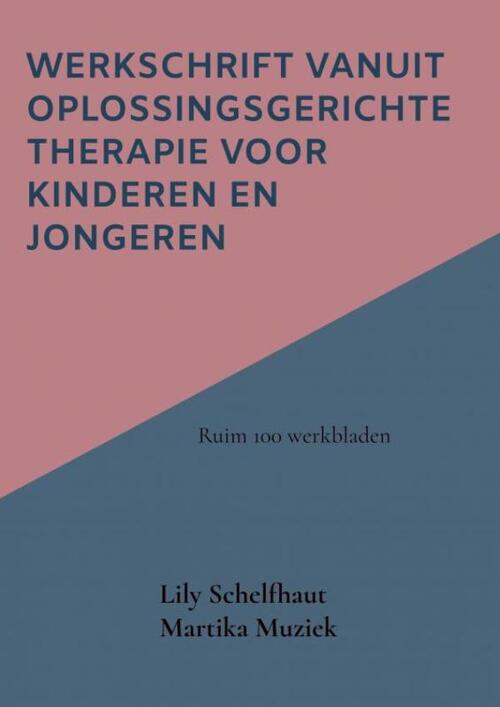 Werkschrift vanuit Oplossingsgerichte therapie voor kinderen en jongeren -  Lily Schelfhaut (ISBN: 9789464807523)