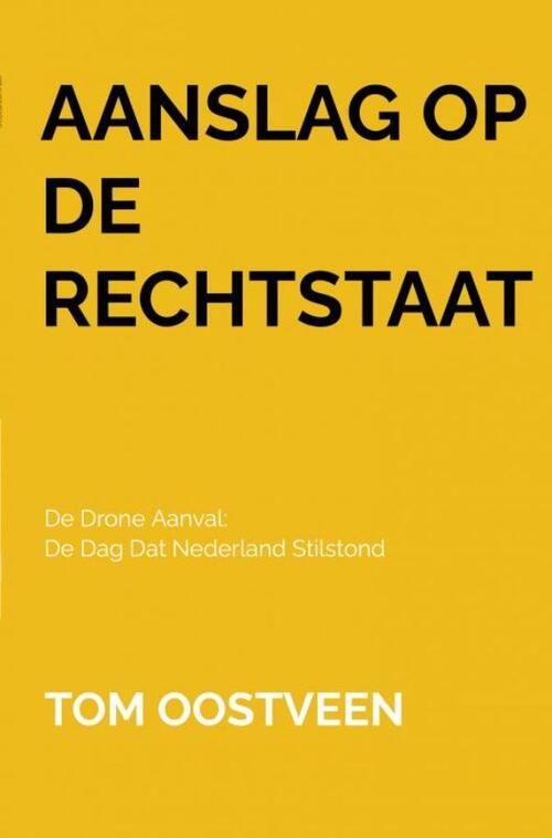 Aanslag op de Rechtstaat -  Tom Oostveen (ISBN: 9789464808926)