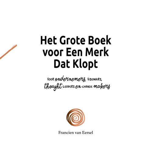 Het Grote Boek voor Een Merk Dat Klopt -  Francien van Eersel (ISBN: 9789464811636)