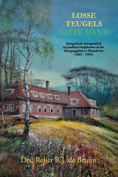 Losse teugels, vaste hand -  Drs. Reijer R.J. de Bruijn (ISBN: 9789464814477)