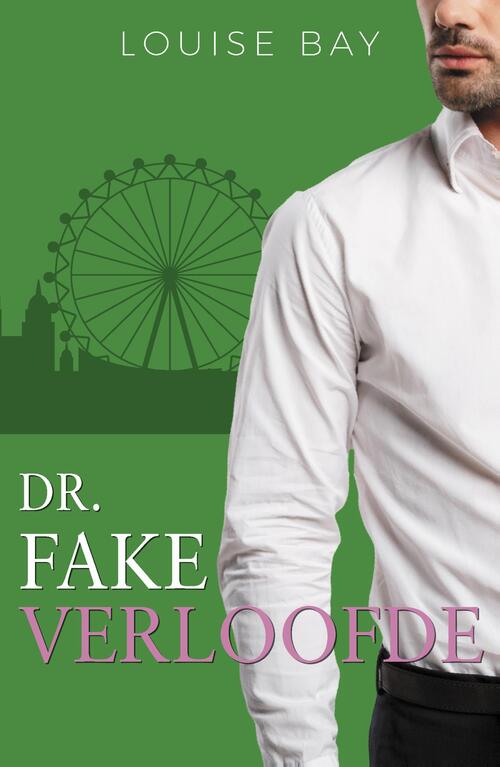 Louise Bay Dr. Fake Verloofde -   (ISBN: 9789464822274)