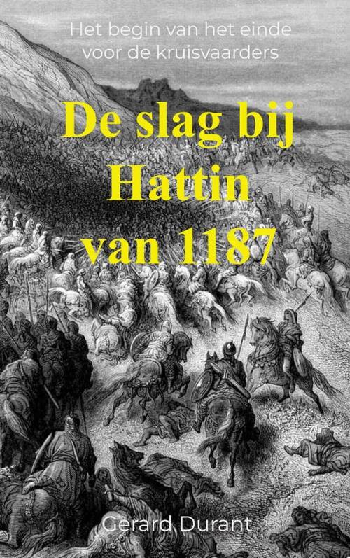 Gerard Durant De slag bij Hattin van 1187 -   (ISBN: 9789464925302)