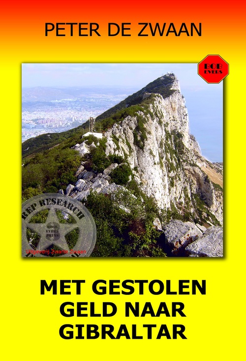 Peter de Zwaan Met gestolen geld naar Gilbraltar -   (ISBN: 9789464936919)