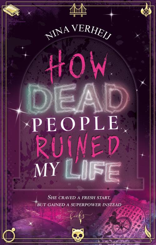 Nina Verheij How Dead People Ruined My Life -   (ISBN: 9789464945577)