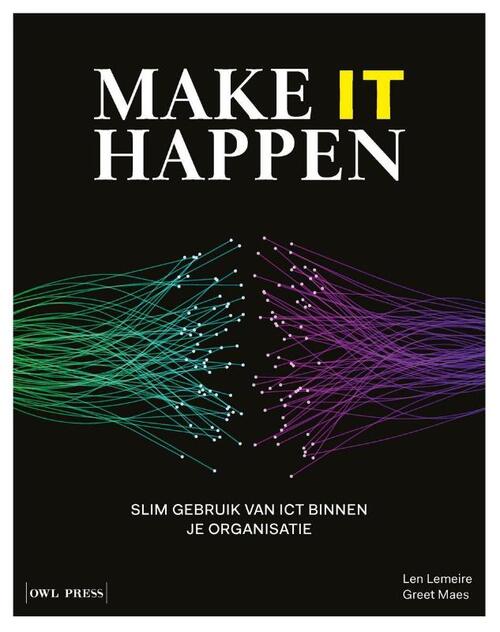 Make IT Happen -  Greet Maes, Len Lemeire (ISBN: 9789464946291)