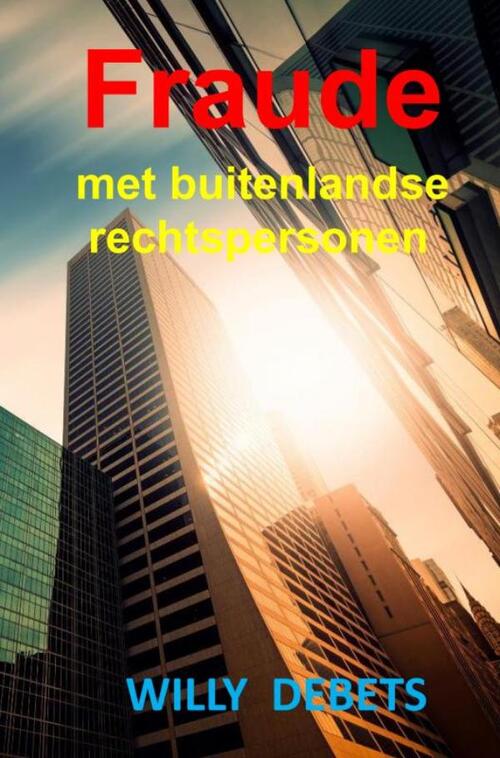 Fraude met buitenlandse rechtspersonen -  Willy Debets (ISBN: 9789465016016)