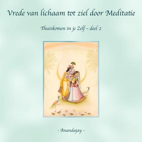 Vrede van lichaam tot ziel door Meditatie -  Anandajay (ISBN: 9789465016566)