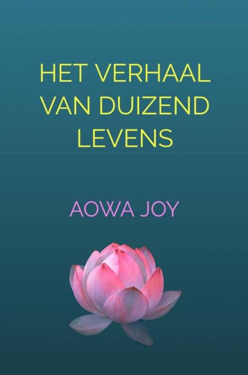 Het verhaal van duizend levens -  Aowa Joy (ISBN: 9789465018065)