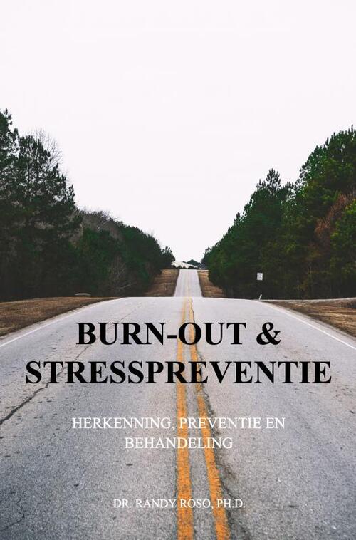 Burn-out en Stresspreventie -  Ph.D. Dr. Randy Roso (ISBN: 9789465018256)