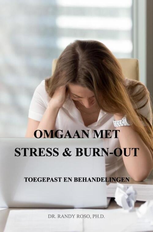 Omgaan met Stress & Burn-Out -  Ph.D. Dr. Randy Roso (ISBN: 9789465019406)