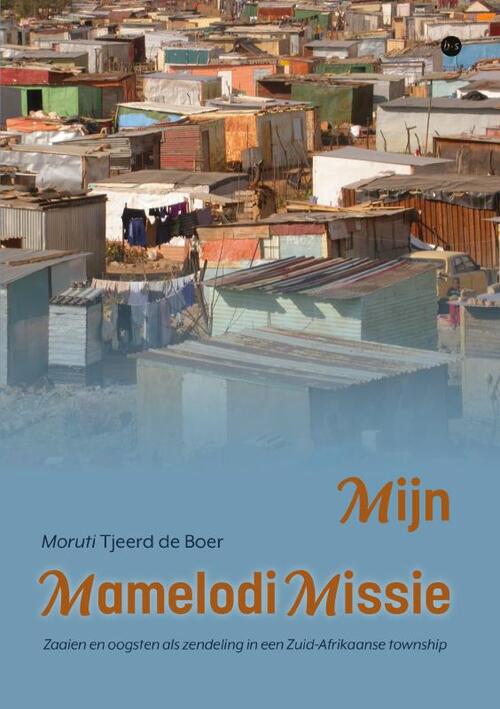 Moruti Tjeerd de Boer Mijn Mamelodi Missie -   (ISBN: 9789465094663)