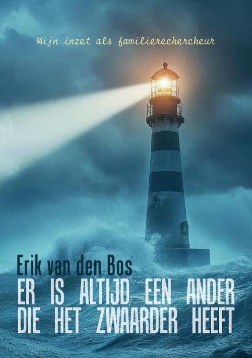 Erik van den Bos Er is altijd een ander die het zwaarder heeft -   (ISBN: 9789465096704)