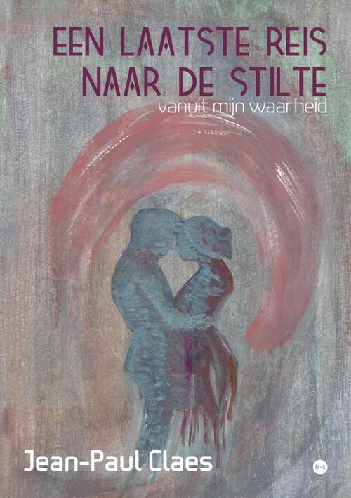 Jean-Paul Claes Een laatste reis naar de stilte -   (ISBN: 9789465097329)