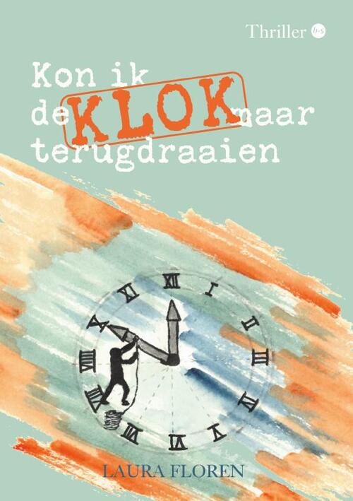 Laura Floren Kon ik de klok maar terugdraaien -   (ISBN: 9789465098500)