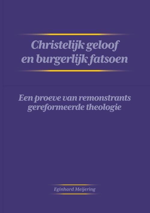 Eginhard Meijering Christelijk geloof en burgerlijk fatsoen -   (ISBN: 9789465112633)