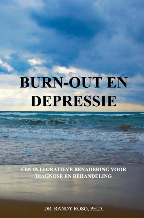 Burn-out en Depressie -  Ph.D. Dr. Randy Roso (ISBN: 9789465120270)