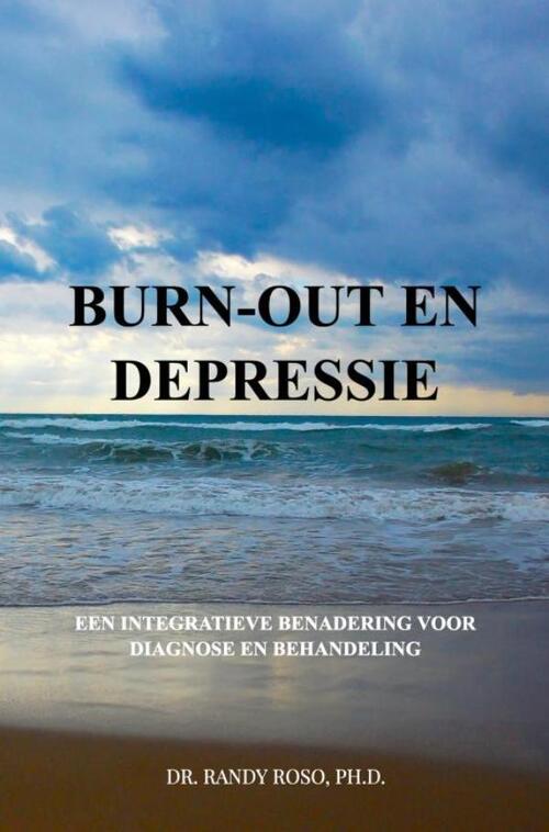 Burn-out en Depressie -  Ph.D. Dr. Randy Roso (ISBN: 9789465120287)