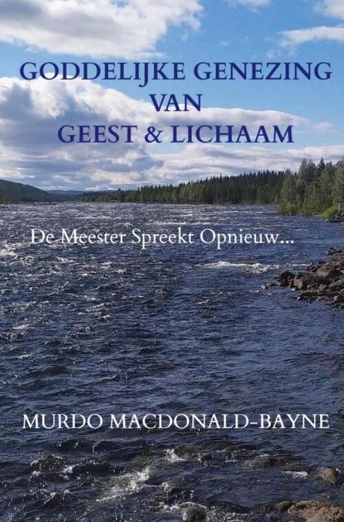 Murdo Macdonald-Bayne Goddelijke Genezing van Geest & Lichaam -   (ISBN: 9789465122397)