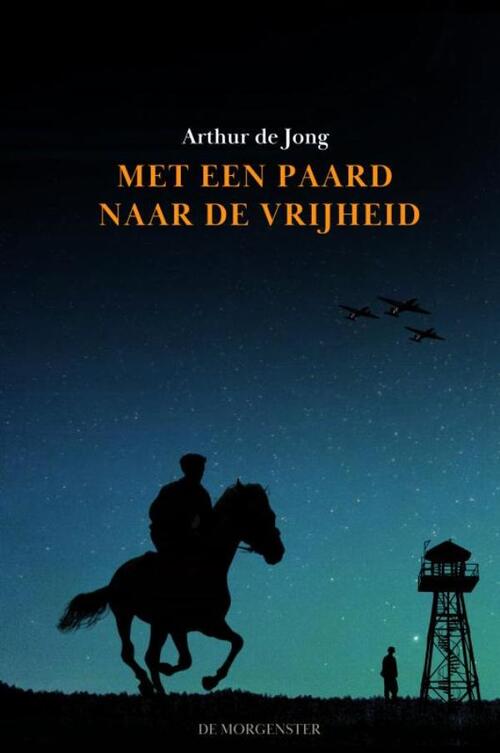 Arthur de Jong Met een paard naar de vrijheid -   (ISBN: 9789465122434)