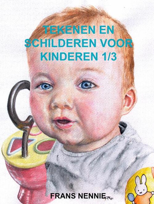 Tekenen en schilderen voor kinderen 1/3 -  Frans Nennie (ISBN: 9789465126982)