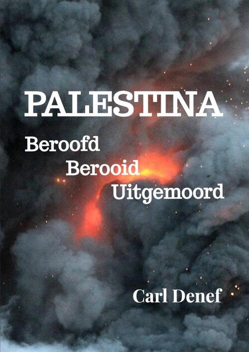 Carl Denef Palestina, Beroofd, Berooid, Uitgemoord -   (ISBN: 9789465127903)