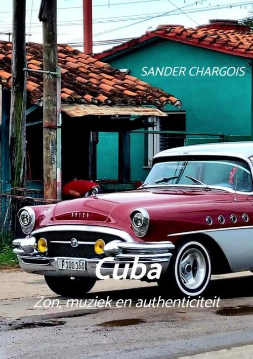 Sander Chargois Op reis ... Cuba -   (ISBN: 9789465129488)