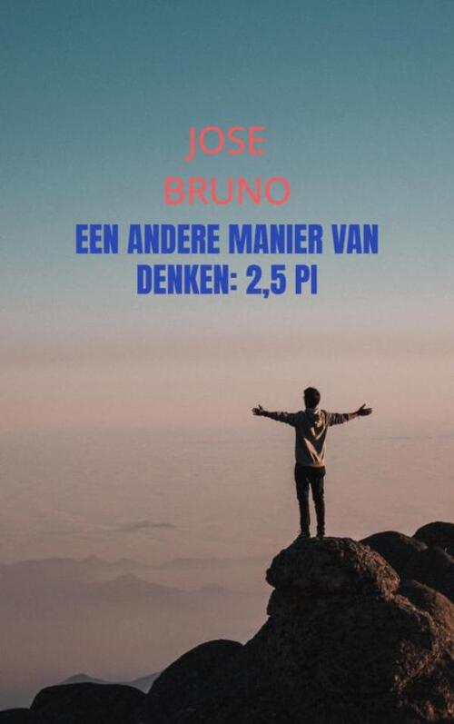 Jose Bruno Een andere manier van denken: 2,5 Pi -   (ISBN: 9789465129907)