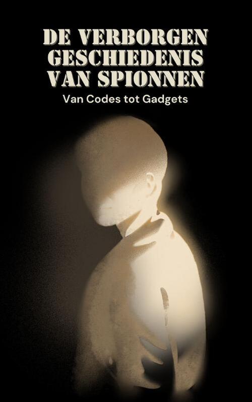 Andries B.V. De Verborgen Geschiedenis van Spionnen -   (ISBN: 9789465190419)