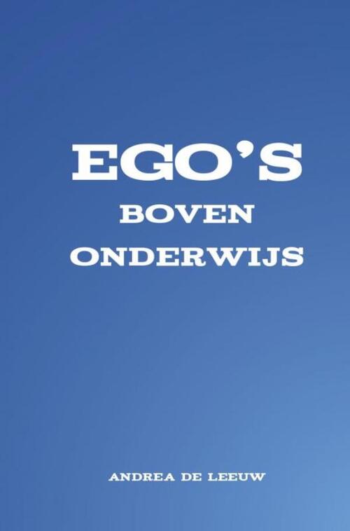 Andrea de Leeuw Ego's boven onderwijs -   (ISBN: 9789465201382)