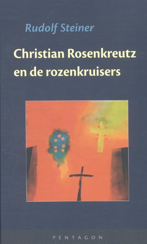 Christian Rosenkreutz en de rozenkruisers -  Rudolf Steiner (ISBN: 9789490455941)