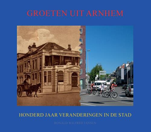 Groeten uit Arnhem -  Ronald Wilfred Jansen (ISBN: 9789490482374)