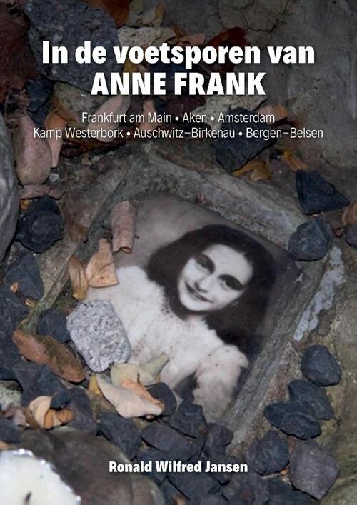 Ronald Wilfred Jansen In de voetsporen van ANNE FRANK -   (ISBN: 9789490482664)