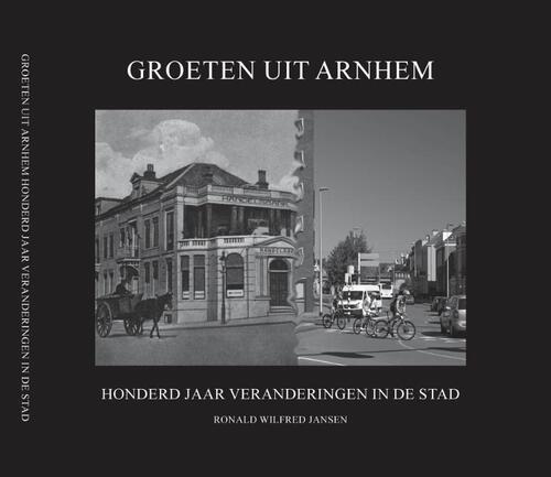 Groeten uit Arnhem -  Ronald Wilfred Jansen (ISBN: 9789490482992)