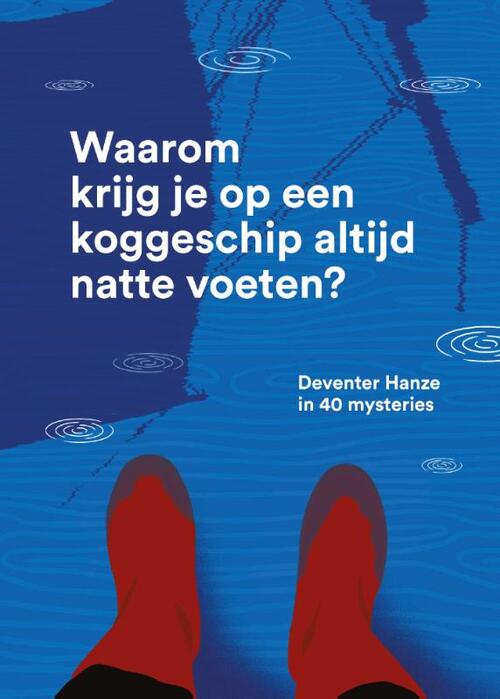 Clemens Hogenstijn Waarom krijg je op een koggeschip altijd natte voeten? -   (ISBN: 9789490548452)