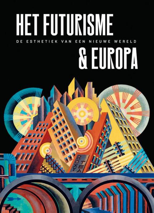 Futurisme & Europa -  Fabio Benzi, Renske Cohen Tervaert (ISBN: 9789490880446)