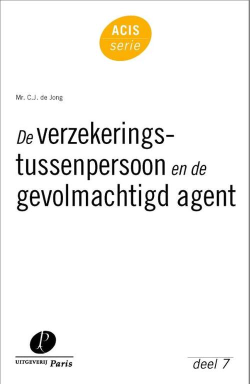 De verzekeringstussenpersoon en de gevolmachtigd agent -  C.J. de Jong (ISBN: 9789490962319)