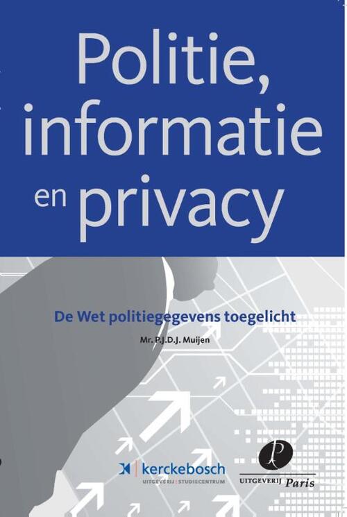 Politie, informatie en privacy -  P.J.D.J. Muijen (ISBN: 9789490962432)