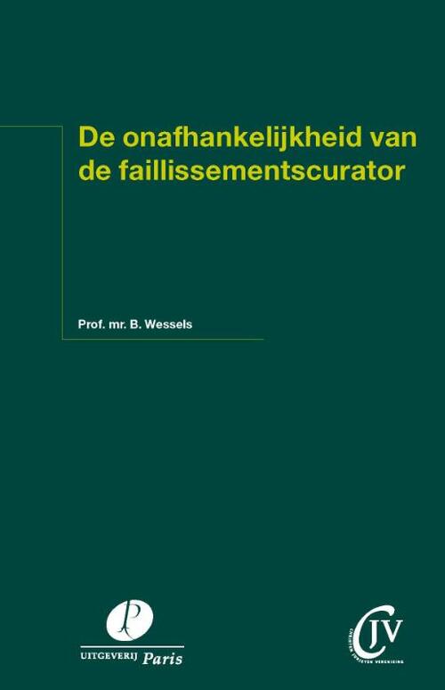 De onafhankelijkheid van de faillissementscurator -  B. Wessels (ISBN: 9789490962968)