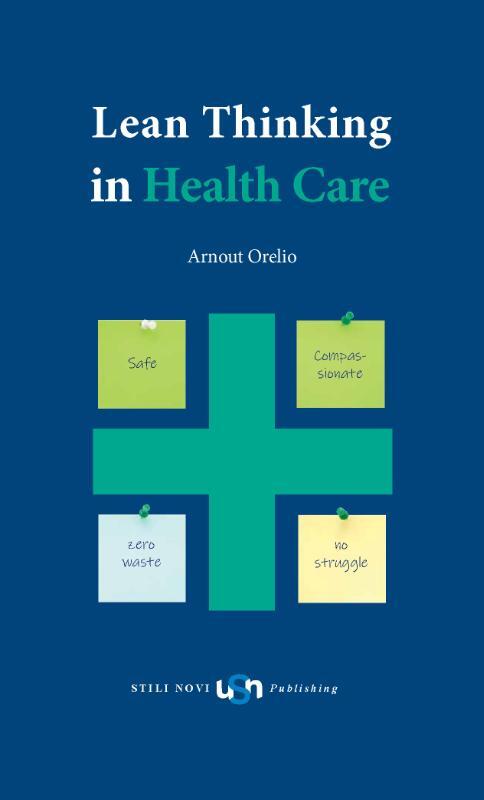 Lean Thinking in Health Care -  Arnout Orelio (ISBN: 9789491076299)