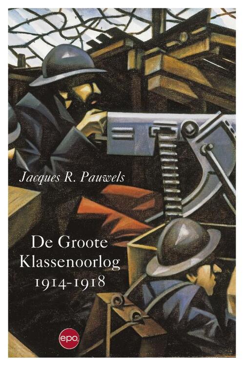 De Groote Klassenoorlog 1914 1918 -  Jacques Pauwels (ISBN: 9789491297694)