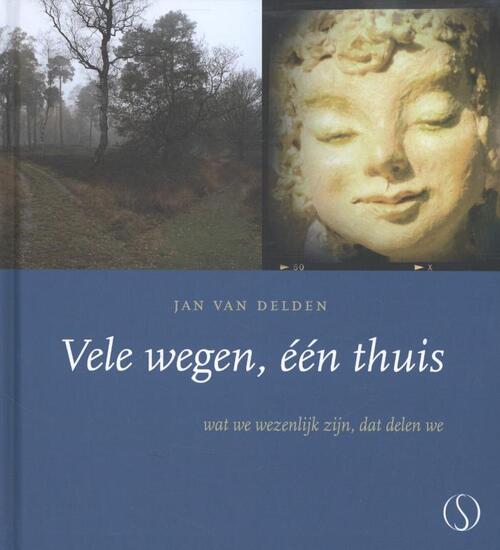 Vele wegen, een thuis -  Jan van Delden (ISBN: 9789491411083)