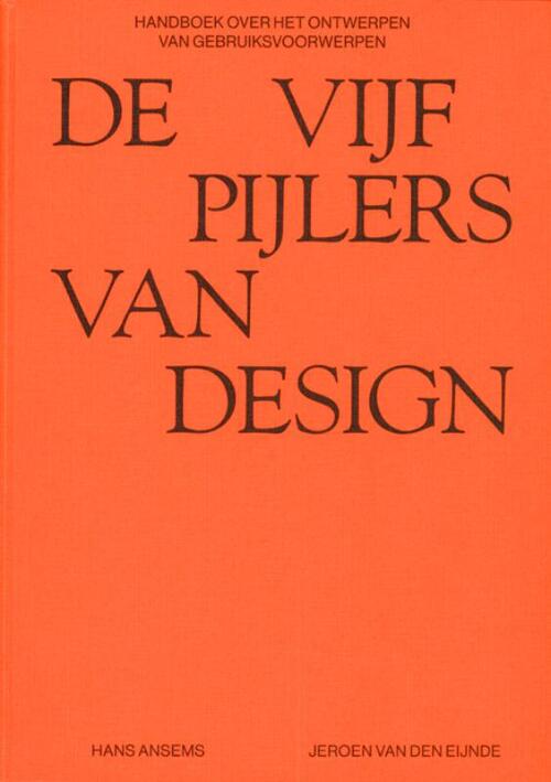 De vijf pijlers van design -  Hans Ansems, Jeroen van den Eijnde (ISBN: 9789491444449)