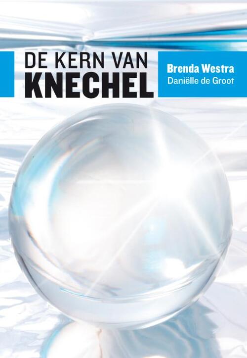 De kern van knechel -  Brenda Westra, Danielle de Groot (ISBN: 9789491544071)