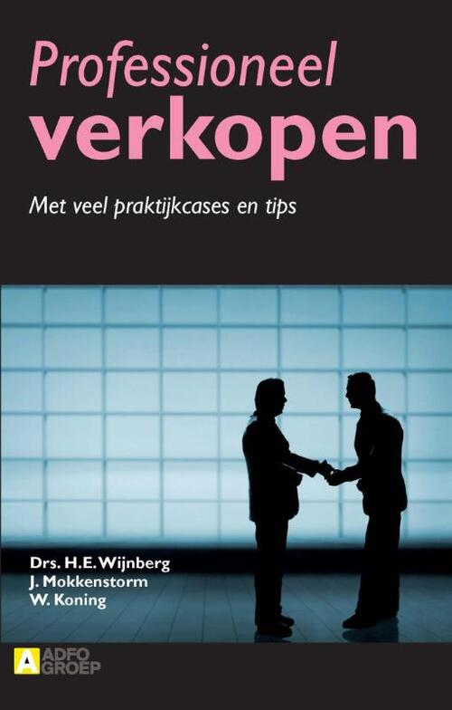 Professioneel verkopen -  H.E. Wijnberg, J. Mokkenstorm, W. Koning (ISBN: 9789491560224)