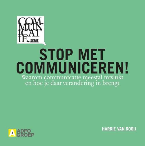 Stop met communiceren! -  Harrie van Rooij (ISBN: 9789491560590)