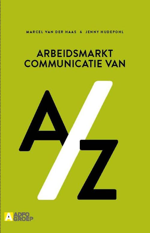 Arbeidsmarktcommunicatie van A/Z -  Jenny Hudepohl, Marcel van der Haas (ISBN: 9789491560736)