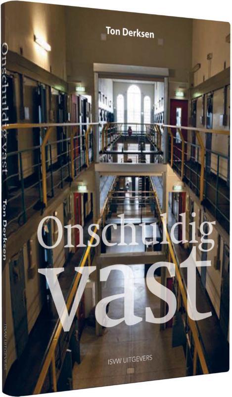 Onschuldig vast -  Ton Derksen (ISBN: 9789491693236)